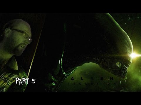 Alien: Isolation (Part 5) walkthrough | XENOMORPH!!!