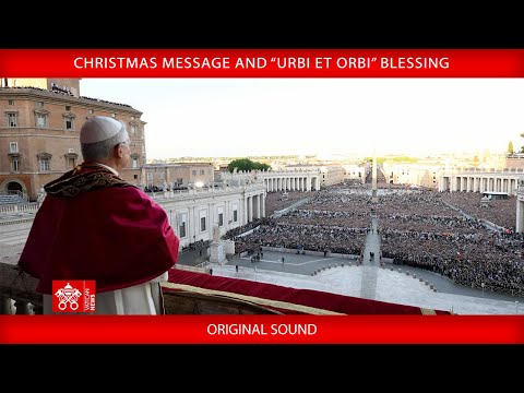 25 December 2025, Christmas Message and “Urbi et Orbi” Blessing- Pope Leo XIV