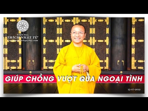 Giúp chồng vượt qua ngoại tình (15/07/2012) Thích Nhật Từ
