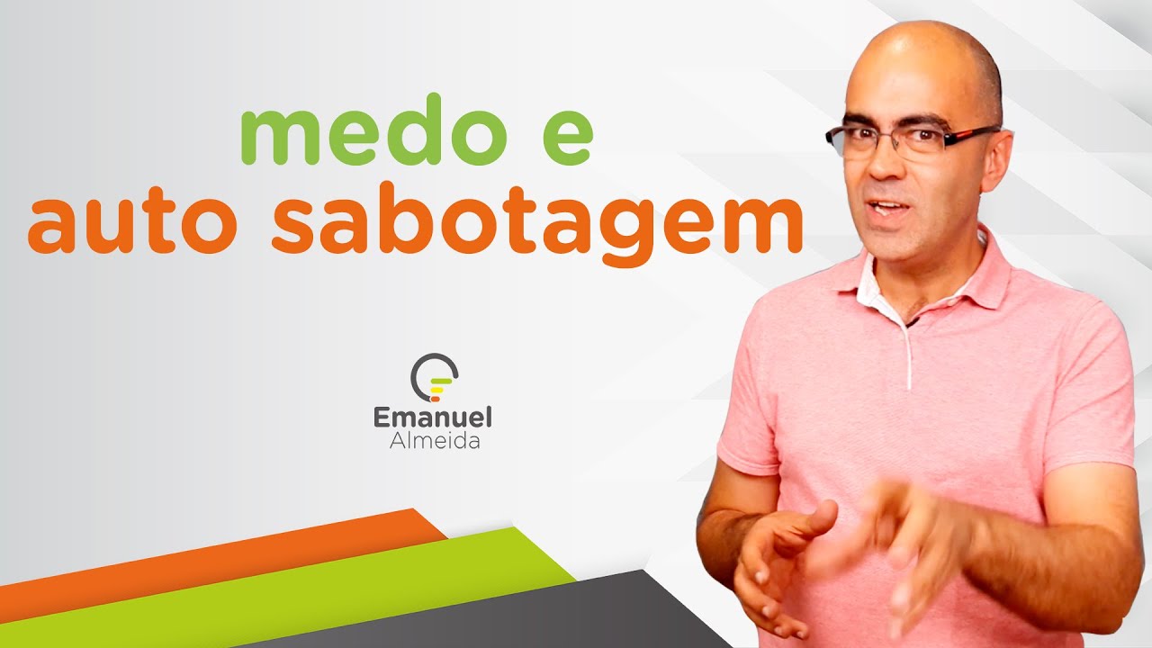 Superar o medo, eliminar a auto sabotagem e viver em liberdade