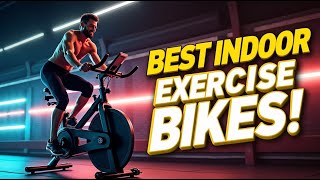 Top 5 Best Indoor Exercise Bikes Review for 2025