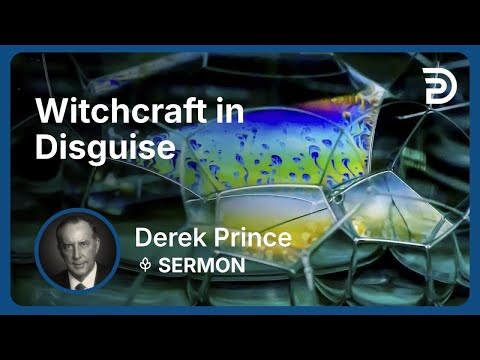 Witchcraft in Disguise | Part 5 - Seven Steps to Revival | Derek Prince