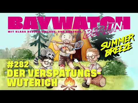 Der Verspätungs-Wüterich | Folge 282 | Baywatch Berlin Summer Breeze