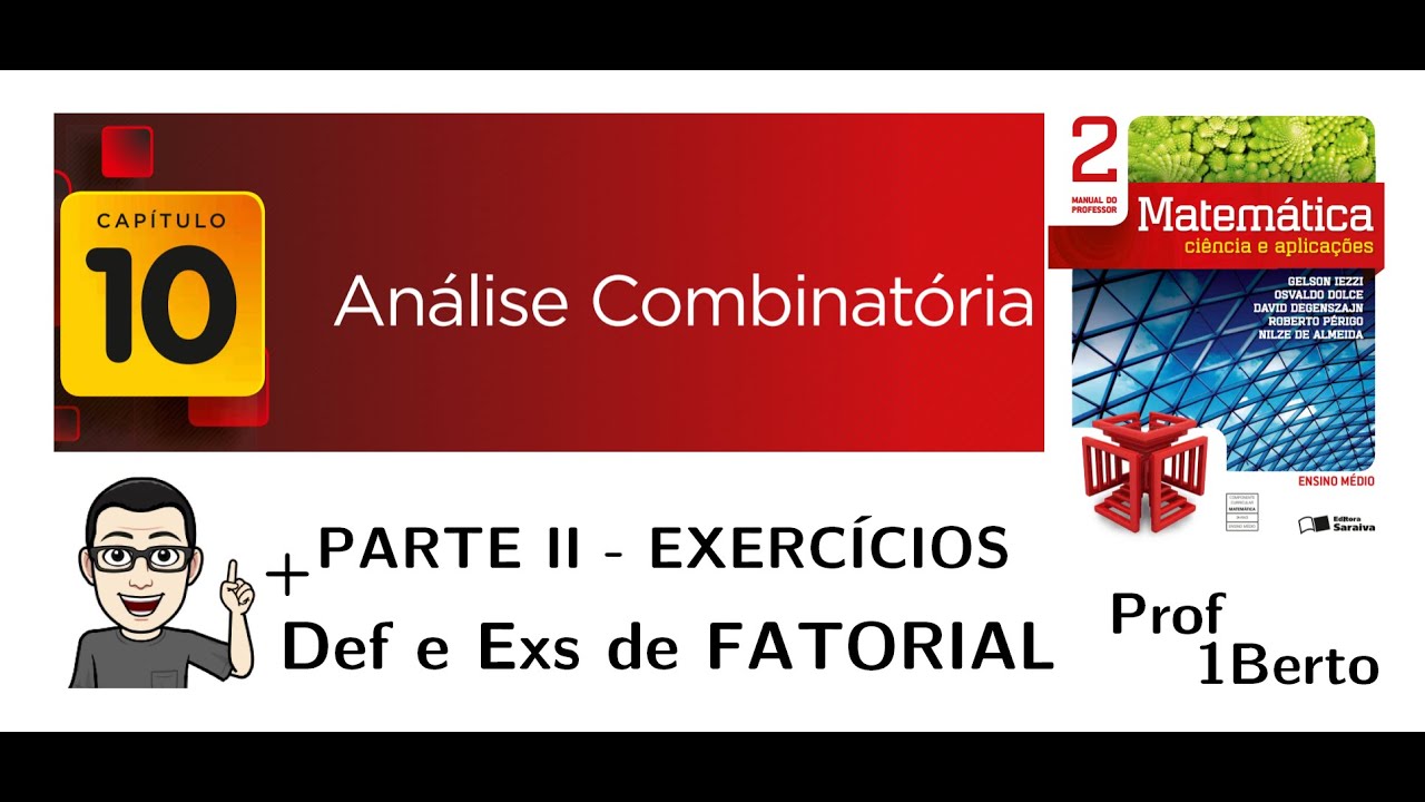 COMBINATÓRIA - Parte II - PFC / FATORIAL - Matemática Ciência e Aplicações