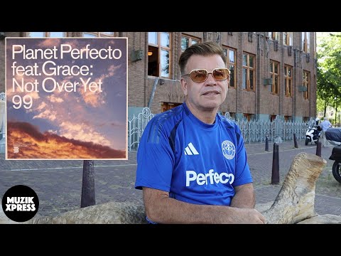 The story behind "Planet Perfecto feat. Grace - Not Over Yet" by Paul Oakenfold | Muzikxpress 246