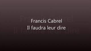 Francis Cabrel il faudra leur dire paroles