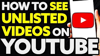 How To See Unlisted Videos On Youtube (Quick and Easy!)