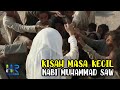 Kisah Nabi Muhammad SAW Pada Masa Kecil