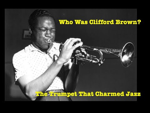 Who Was Clifford Brown? The Trumpet that Charmed Jazz