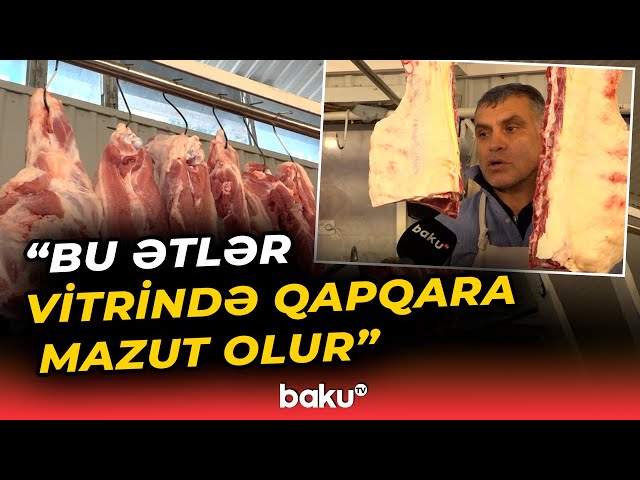"Vitrində qapqara mazut rəngində olur" - Azərbaycanda Hindistandan gətirilən ətlər satılır?