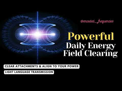 Powerful Daily Energy Field Clearing| Do This Everyday to Align & Your Highest Power -Light Language
