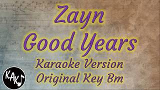 Zayn - Good Years Karaoke Instrumental Lyrics Cover Original Key Bm