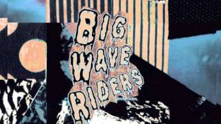 Big Wave Riders - Behind These Walls