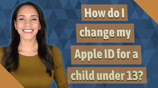 How do I change my Apple ID for a child under 13?