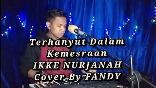 Download lagu Terhanyut Dalam Kemesraan IKKE NURJANAH Cover By FANDY mp3