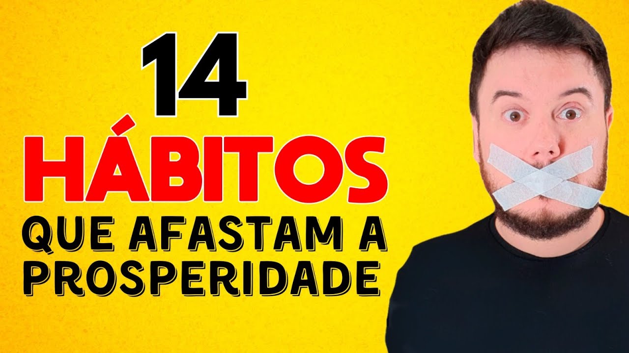 14 HÁBITOS QUE IMPEDEM VOCÊ DE PROSPERAR [QUANTOS VOCÊ TEM?] | WILLIAM SANCHES