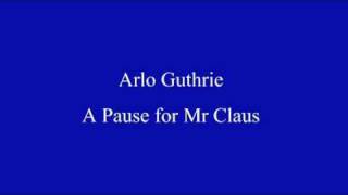 A Pause for Mr Claus by ARLO GUTHRIE