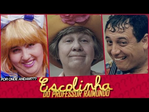 POR ONDE ANDAM OS PERSONAGENS DA ESCOLINHA DO PROFESSOR RAIMUNDO? | ESCOLINHA ANTES E DEPOIS