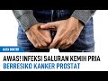 Infeksi Saluran Kemih Pada Pria Timbulkan Resiko Kanker Prostat Kata Dokter