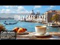 Italy Cafe - Enjoy Taste of the Coffee with Sweet Jazz Music & Italian Bossa Nova Instrumental