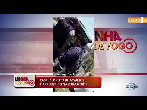 LINHA DE FOGO (30 10) CASAL SUSPEITO DE ASSALTOS É APREENDIDO NA ZONA NORTE