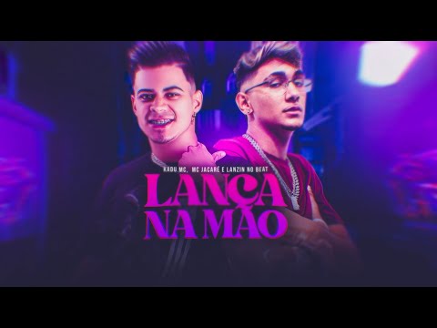 Kadu Mc, Mc Jacaré, Lanzin no Beat - Lança na Mão