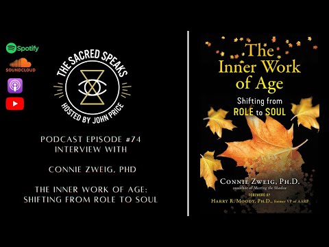 74: Connie Zweig – The Inner Work of Age: Shifting from Role to Soul