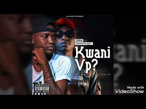 Dira ft country boy- kwan vp?official audio