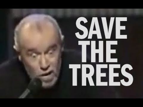George Carlin remix - Save the Trees