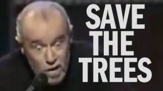 Video thumbnail of "George Carlin remix - Save the Trees"