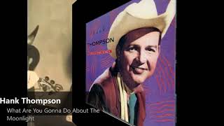 Hank Thompson - What Are You Gonna Do About The Moonlight (1949)