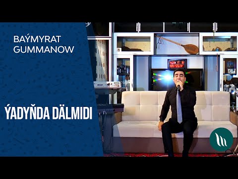 Baymyrat Gummanow - Yadynda dalmidi | 2021