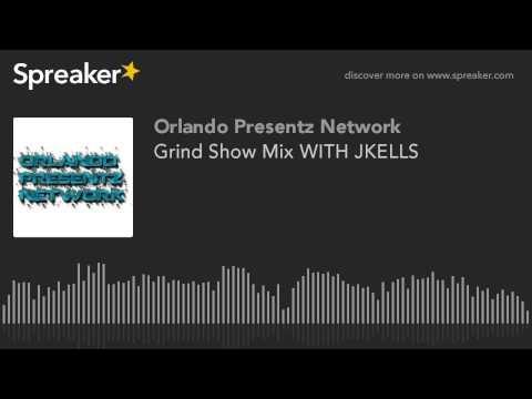 Grind Show Mix WITH JKELLS