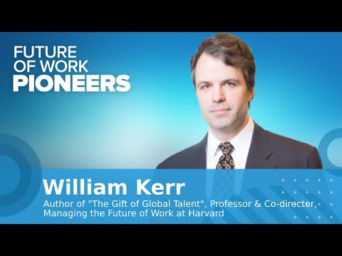 William Kerr (Harvard Business School): Gift of Global Talent