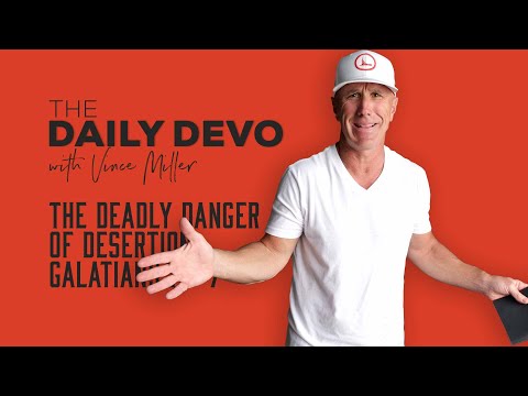 The Deadly Danger of Desertion | Galatians 1:6-7