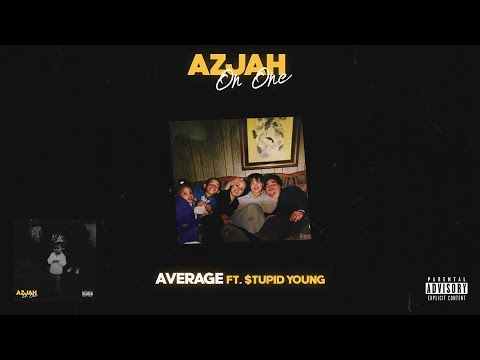 Azjah, $tupid Young & Steelz - AVERAGE (Audio)