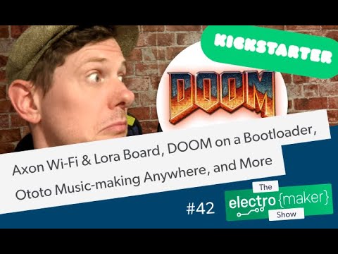 Axon Wi-Fi & Lora Board, DOOM on a Bootloader, Ototo Music-making Anywhere, and More