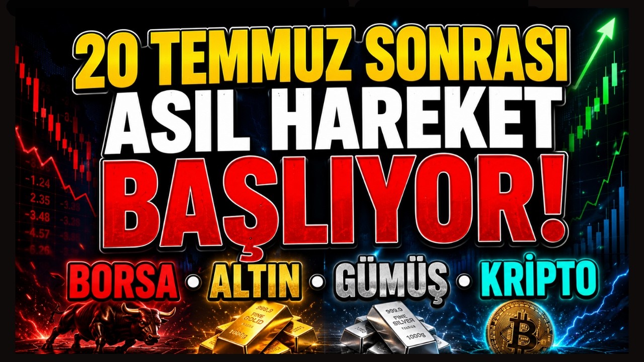 20 TEMMUZ’DAN SONRA OYUN DEĞİŞİYOR: BORSA ALTIN GÜMÜŞ VE KRİPTODA KRİTİK SÜREÇ