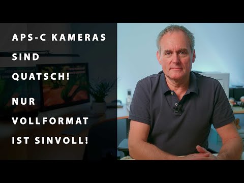 APS-C Kameras sind Quatsch! Nur Vollformat ist wirklich sinnvoll!