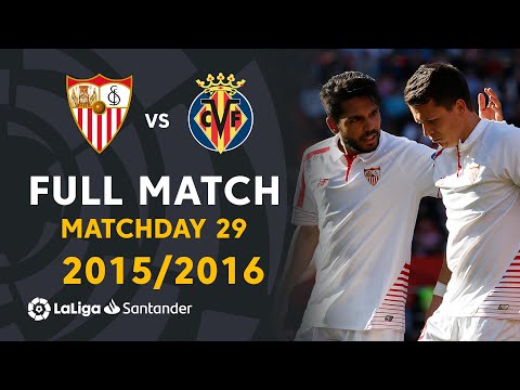 Sevilla FC vs Villarreal CF (4-2) Matchday 29 2015/2016 - FULL MATCH