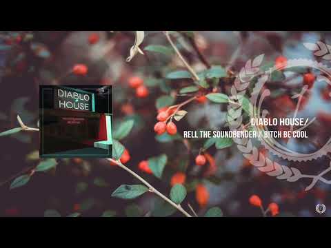 Rell the Soundbender x B!tch Be Cool - Diablo House