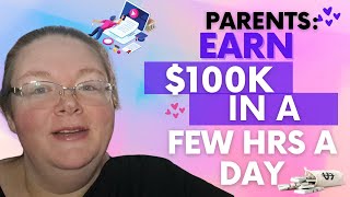 Parents, Discover How to Earn $109,500/Year with Just 2 Hours a Day from Home