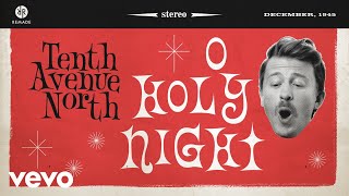 Tenth Avenue North - O Holy Night (feat. Jon McLaughlin) [Audio] ft. Jon McLaughlin
