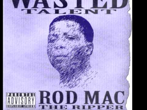Rod Mac The Ripper - WHY?