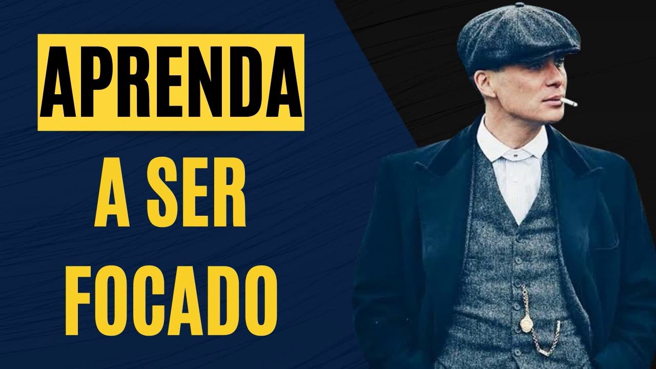 COMO TER FOCO E ALCANÇAR SEUS OBJETIVOS De Acordo Com THOMAS SHELBY
