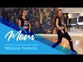 Meghan Trainor - Mom -  Mother & Daughter - Easy Fitness Dance Choreography