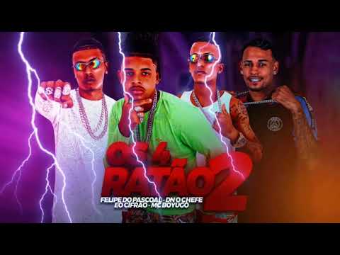 FELIPE DO PASCOAL, DN O CHEFE, EO CIFRÃO E MC BOYUGO = OS 4 RATÃO 2