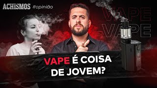 COMO O VAPE VAI ACABAR COM A SUA VIDA | #ACHISMOS OPINIÃO #07