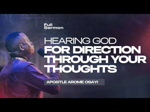 HEARING GOD FOR DIRECTION THROUGH YOUR THOUGHTS - APOSTLE AROME OSAYI
