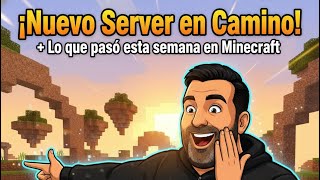 NUEVO SERVER EN CAMINO + LO QUE HA PASASO ESTA SEMANA EN MINECRAFT
